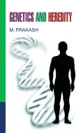 Genetics and Heredity di M. Prakash edito da DISCOVERY PUBLISHING HOUSE PVT LTD