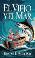 El Viejo y El Mar di Ernest Hemingway edito da Pages Planet Publishing