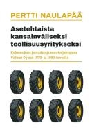 Asetehtaista kansainväliseksi teollisuusyritykseksi di Pertti Naulapää edito da Books on Demand