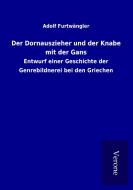 Der Dornauszieher und der Knabe mit der Gans di Adolf Furtwängler edito da TP Verone Publishing