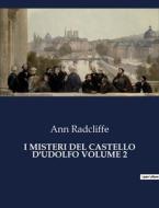 I MISTERI DEL CASTELLO D'UDOLFO VOLUME 2 di Ann Radcliffe edito da Culturea