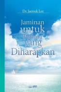 Jaminan untuk Perkara yang Diharapkan: The Assurance of Things Hoped For (Malay Edition) di Jaerock Lee edito da URIM PUBN