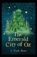 The Emerald City Of Oz Annotated di Frank Baum L. Frank Baum edito da Independently Published