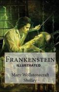 Frankenstein Illustrated di Shelley Mary.W Shelley edito da Independently Published