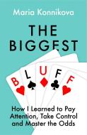 The Biggest Bluff di Maria Konnikova edito da Harpercollins Publishers