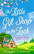 The Little Gift Shop on the Loch di Maggie Conway edito da HarperCollins Publishers