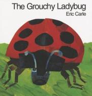The Grouchy Ladybug di Eric Carle edito da HARPERCOLLINS