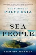 Sea People: The Puzzle of Polynesia di Christina Thompson edito da HARPERCOLLINS
