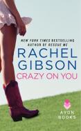 Crazy on You di Rachel Gibson edito da AVON BOOKS