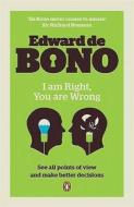 I Am Right-you Are Wrong di Edward De Bono edito da Penguin Books Ltd