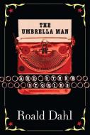 The Umbrella Man and Other Stories di Roald Dahl edito da PUFFIN BOOKS