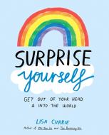 Surprise Yourself di Lisa Currie edito da Penguin Putnam Inc