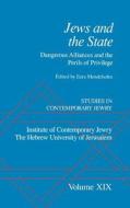 Studies in Contemporary Jewry: Volume XIX: Jews and the State: Dangerous Alliances and the Perils of Privilege edito da OXFORD UNIV PR