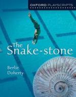 Oxford Playscripts: The Snake-Stone di Berlie Doherty edito da OUP Oxford