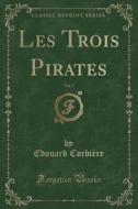 Les Trois Pirates, Vol. 2 (Classic Reprint) di Edouard Corbiere edito da Forgotten Books