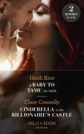 A Baby To Tame The Wolfe / Cinderella In The Billionaire's Castle di Heidi Rice, Clare Connelly edito da HarperCollins Publishers