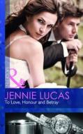 To Love, Honour And Betray di Jennie Lucas edito da Harlequin (uk)
