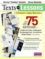 Texts and Lessons for Content-Area Reading: With More Than 75 Articles from the New York Times, Rolling Stone, the Washi di Harvey "Smokey" Daniels, Nancy Steineke edito da HEINEMANN EDUC BOOKS