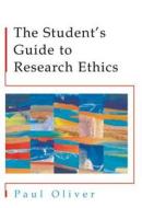 The Student's Guide To Research Ethics di Paul Oliver edito da Open University Press