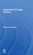 Argentina's Foreign Policy/h di Edward S Milenky edito da Taylor & Francis Ltd