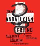 The Andalucian Friend di Alexander Soderberg edito da Random House Audio Publishing Group