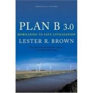 Plan B 3.0: Mobilizing to Save Civilization di Lester R. Brown edito da W. W. Norton & Company