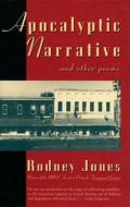 Apocalyptic Narrative and Other Poems di Rodney Jones edito da MARINER BOOKS