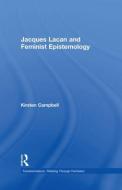 Jacques Lacan and Feminist Epistemology di Kirsten (Goldsmiths College Campbell edito da Taylor & Francis Ltd