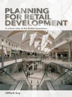 Planning for Retail Development di Clifford (Cardiff University Guy edito da Taylor & Francis Ltd