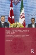 Iran-Turkey Relations, 1979-2011 di Suleyman (Durham University Elik edito da Taylor & Francis Ltd