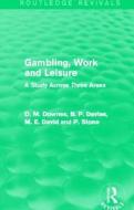 Gambling, Work And Leisure di David Downes, D. M. Davies, M. E. David, P. Stone edito da Taylor & Francis Ltd