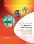 Applications of Vibrational Spectroscopy in Pharmaceutical Research and Development di Don E. Pivonka edito da Wiley-Blackwell