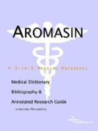Aromasin - A Medical Dictionary, Bibliography, And Annotated Research Guide To Internet References di Icon Health Publications edito da Icon Group International