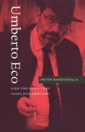 Umberto Eco and the Open Text di Peter Bondanella edito da Cambridge University Press