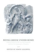 Being Greek Under Rome edito da Cambridge University Press
