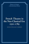 French Theatre in the Neo-Classical Era, 1550 1789 edito da Cambridge University Press