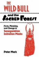 The Wild Bull and the Sacred Forest di Peter Mark edito da Cambridge University Press