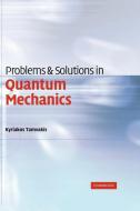 Problems and Solutions in Quantum Mechanics di Kyriakos Tamvakis edito da Cambridge University Press