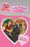 Katie Price\'s Perfect Ponies: Wild West Weekend di Katie Price edito da Random House Children\'s Publishers Uk