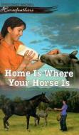 Home is Where Your Horse is di Dandi Daley Mackall edito da Concordia Publishing House