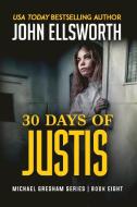 30 Days of Justis di John Ellsworth edito da John Ellsworth Author LLC