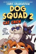 Dog Squad 2: Cat Crew di Chris Grabenstein edito da RANDOM HOUSE
