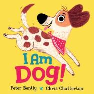 I Am Dog! di Peter Bently edito da PENGUIN WORKSHOP