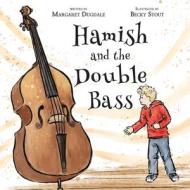 Hamish and the Double Bass di Margaret Dugdale edito da Story Telling Books