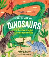 Story Of Dinosaurs di Catherine Barr, Steve Williams edito da Frances Lincoln Children's Books