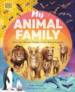 My Animal Family: Meet the Different Families of the Animal Kingdom di Kate Peridot edito da DK PUB