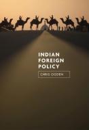 Indian Foreign Policy di Chris Ogden edito da Polity Press