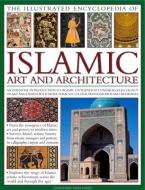 Illustrated Encyclopedia of Islamic Art and Architecture di Moya Carey edito da Anness Publishing