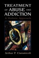Treatment of Abuse & Addiction di Arthur P. Ciaramicoli edito da Jason Aronson
