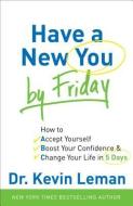Have a New You by Friday di Kevin Leman edito da Baker Publishing Group